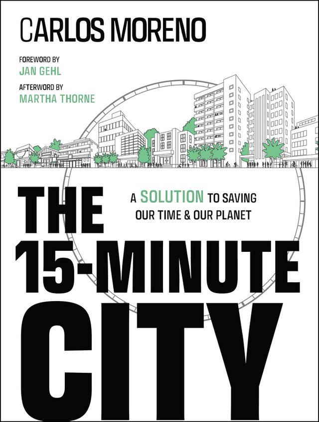 The 15-Minute City by Carlos Moreno, Jan Gehl, Martha Thorne