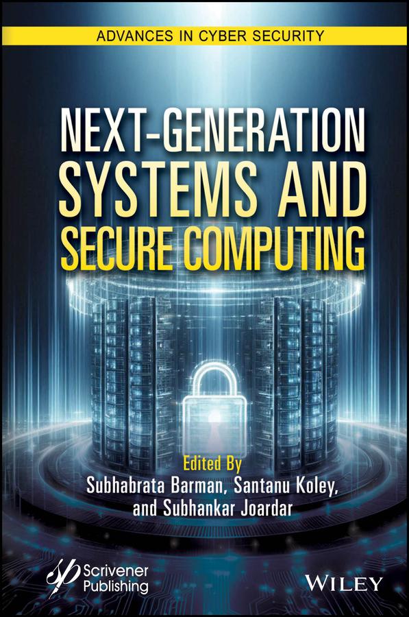 Next-Generation Systems and Secure Computing by Santanu Koley, Subhabrata Barman, Subhankar Joardar