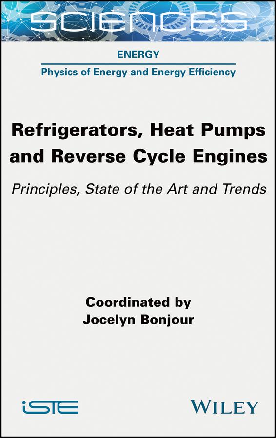 Refrigerators, Heat Pumps and Reverse Cycle Engines by Jocelyn Bonjour