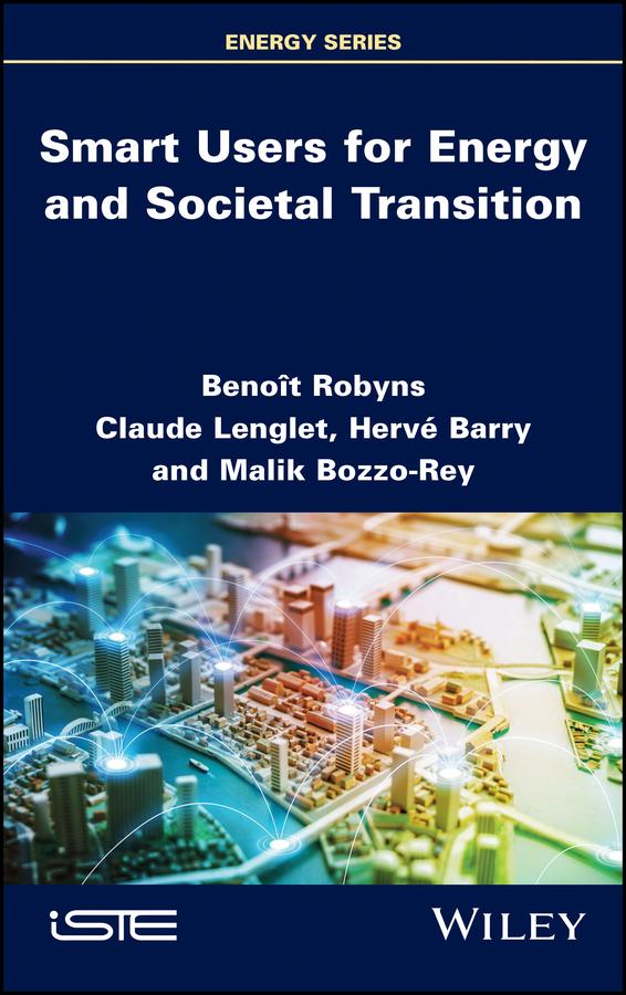 Smart Users for Energy and Societal Transition by Benoît Robyns, Claude Lenglet, Hervé Barry, Malik Bozzo-Rey