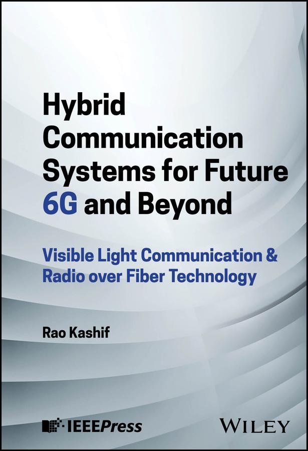 Hybrid Communication Systems for Future 6G and Beyond by Rao Kashif