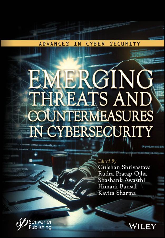 Emerging Threats and Countermeasures in Cybersecurity by Gulshan Shrivastava, Himani Bansal, Kavita Sharma, Rudra Pratap Ojha, Shashank Awasthi