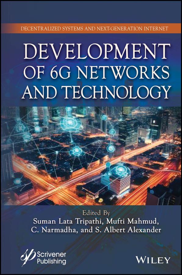 Development of 6G Networks and Technology by C. Narmadha, Mufti Mahmud, S. Albert Alexander, Suman Lata Tripathi