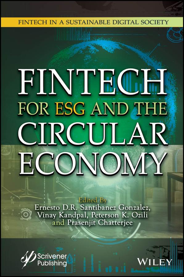 Fintech for ESG and the Circular Economy by Ernesto D. R. Santibanez Gonzalez, Peterson K. Ozili, Prasenjit Chatterjee, Vinay Kandpal