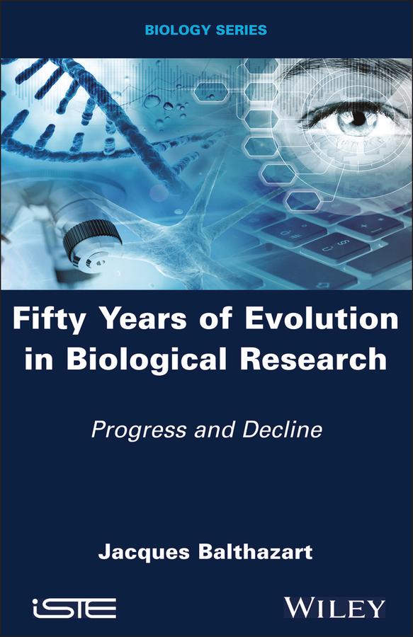 Fifty Years of Evolution in Biological Research by Jacques Balthazart