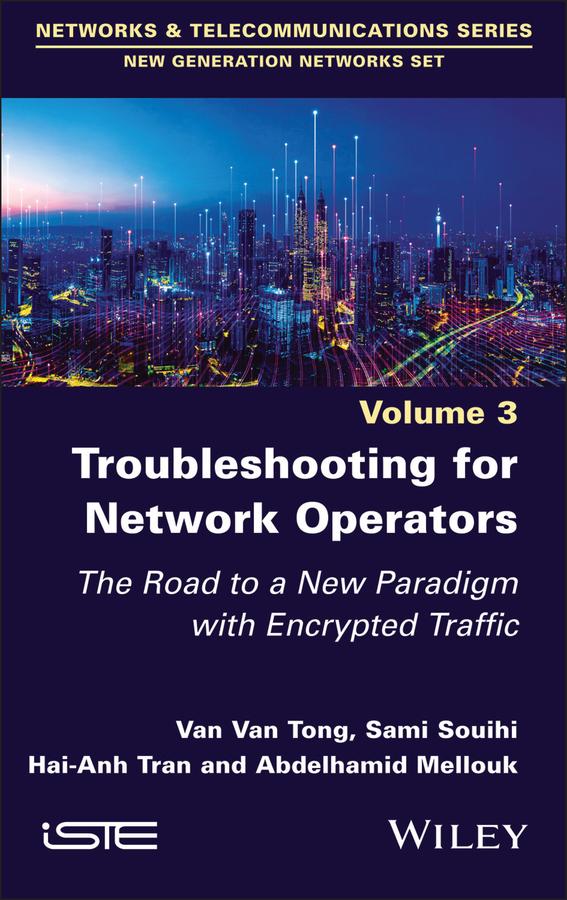 Troubleshooting for Network Operators by Abdelhamid Mellouk, Hai-Anh Tran, Sami Souihi, Van Van Tong