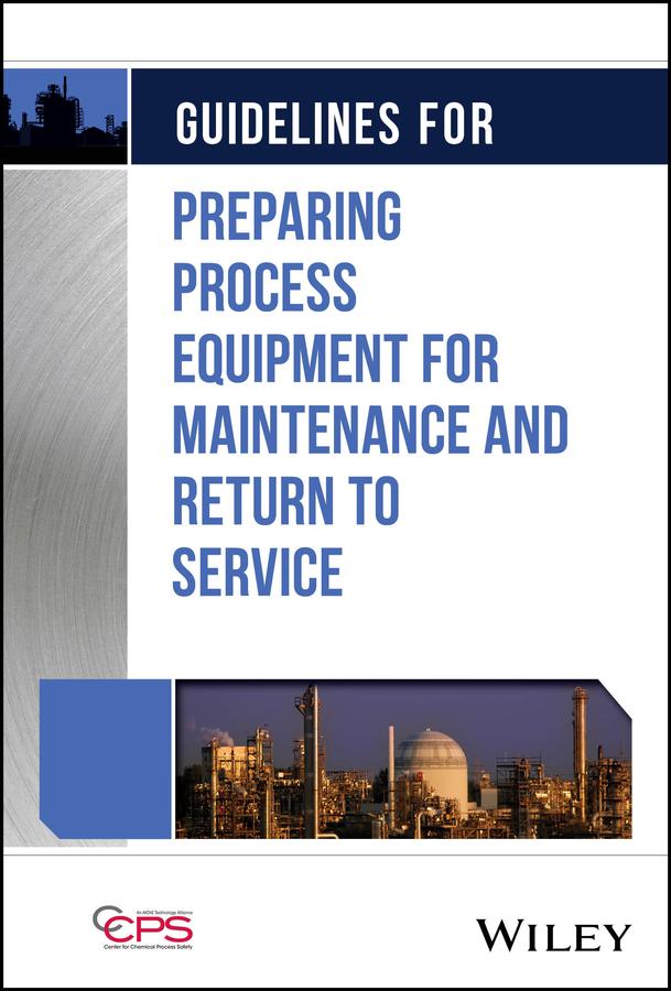 Guidelines for Preparing Process Equipment for Maintenance and Return to Service by 