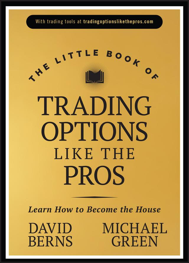 The Little Book of Trading Options Like the Pros by David M. Berns, Michael Green