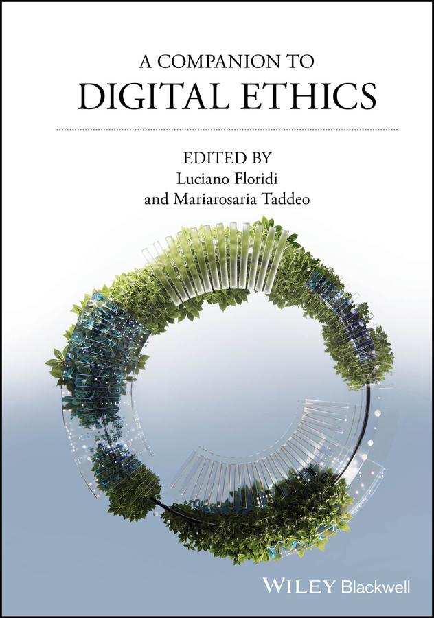 A Companion to Digital Ethics by Luciano Floridi, Mariarosaria Taddeo