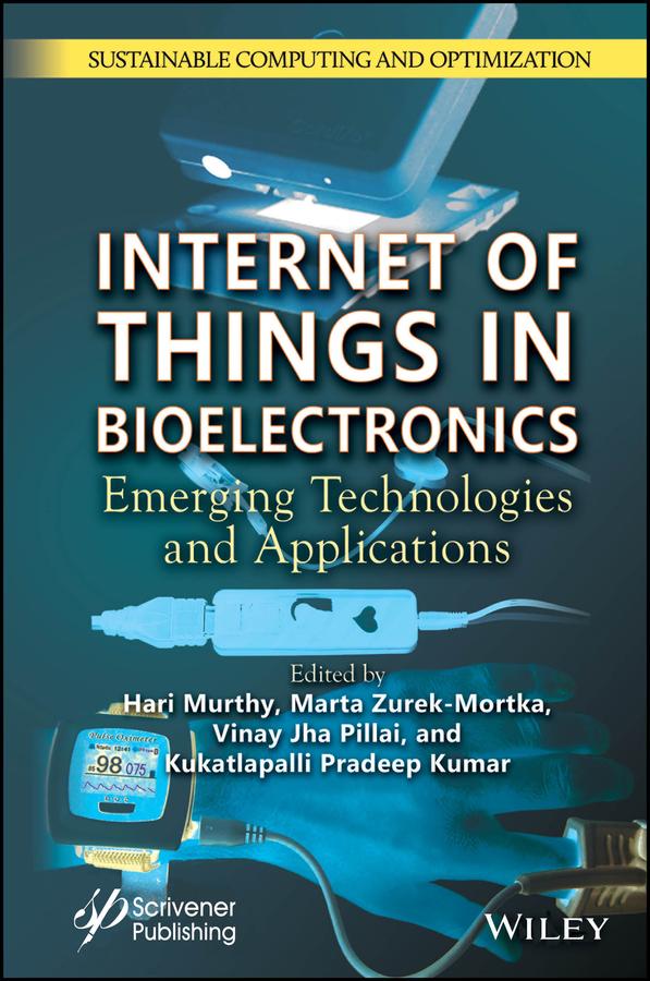 Internet of Things in Bioelectronics by Hari Murthy, Kukatlapalli Pradeep Kumar, Marta Zurek-Mortka, Vinay Jha Pillai
