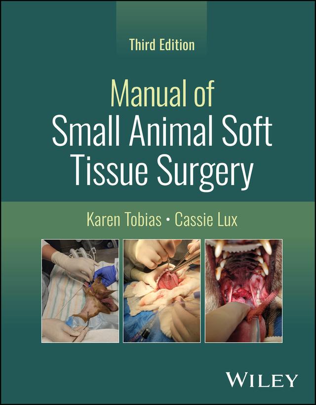 Manual of Small Animal Soft Tissue Surgery by Cassie Lux, Karen Tobias