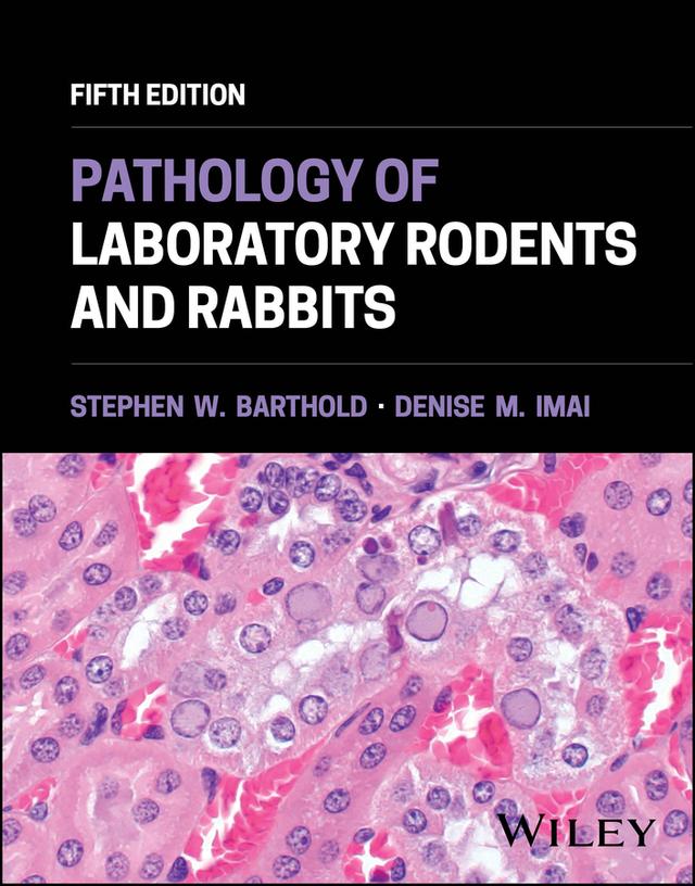 Pathology of Laboratory Rodents and Rabbits by Denise M. Imai, Stephen W. Barthold