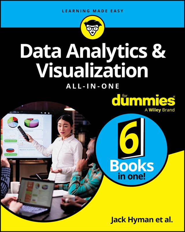 Data Analytics & Visualization All-in-One For Dummies by Alan R. Simon, Allen G. Taylor, Jack A. Hyman, John Paul Mueller, Jonathan Reichental, Joseph Schmuller, Lillian Pierson, Luca Massaron, Paul McFedries