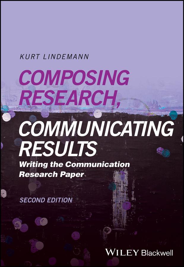Composing Research, Communicating Results by Kurt Lindemann