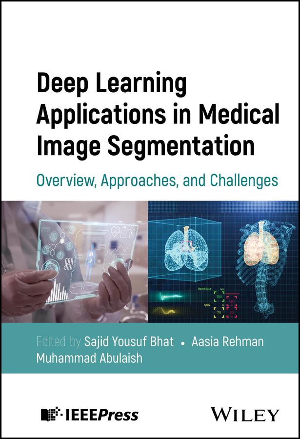 Deep Learning Applications in Medical Image Segmentation by Aasia Rehman, Muhammad Abulaish, Sajid Yousuf Bhat