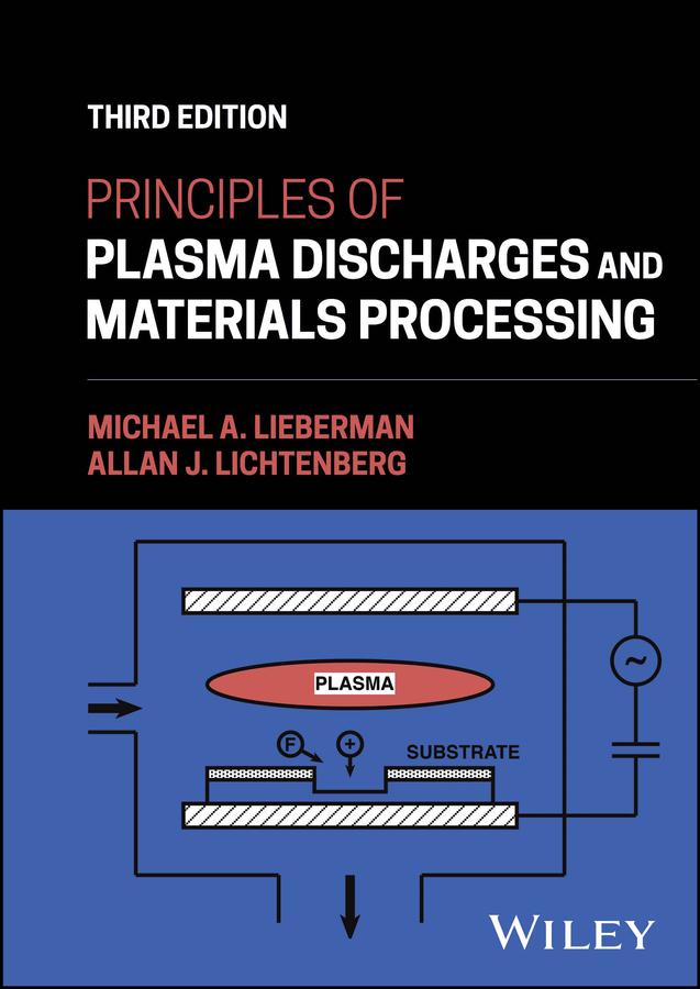 Principles of Plasma Discharges and Materials Processing by Allan J. Lichtenberg, Michael A. Lieberman