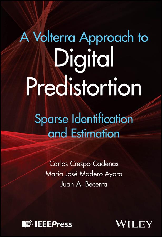 A Volterra Approach to Digital Predistortion by Carlos Crespo-Cadenas, Juan A. Becerra, Maria Jose Madero-Ayora