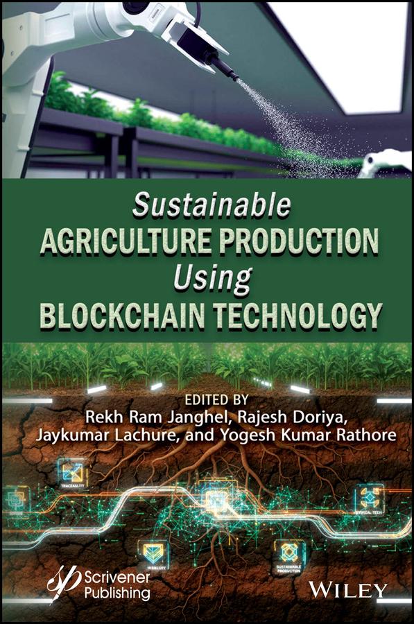 Sustainable Agriculture Production Using Blockchain Technology by Jaykumar Lachure, Rajesh Doriya, Rekh Ram Janghel, Yogesh Kumar Rathore