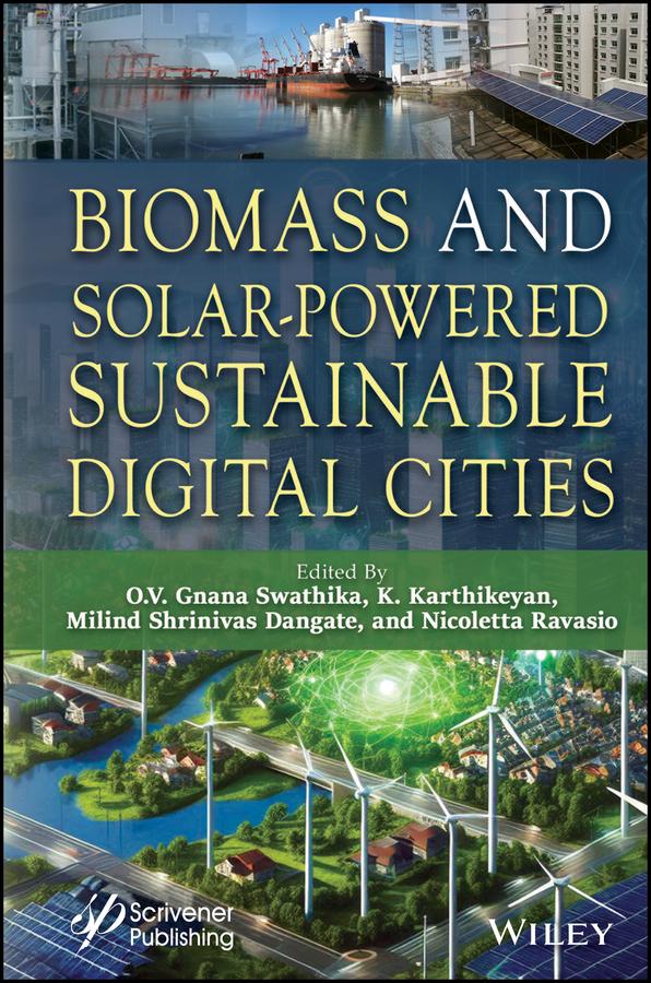 Biomass and Solar-Powered Sustainable Digital Cities by K. Karthikeyan, Milind Shrinivas Dangate, Nicoletta Ravasio, O. V. Gnana Swathika