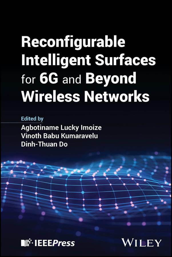 Reconfigurable Intelligent Surfaces for 6G and Beyond Wireless Networks by Agbotiname Lucky Imoize, Dinh-Thuan Do, Vinoth Babu Kumaravelu