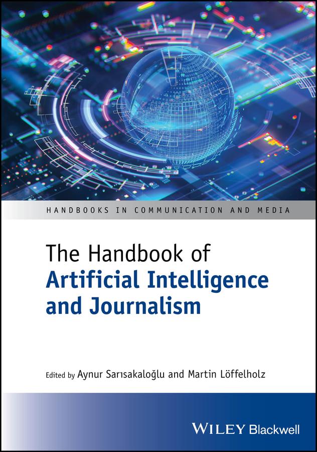 The Handbook of Artificial Intelligence and Journalism by Aynur Sarısakaloğlu, Martin Löffelholz