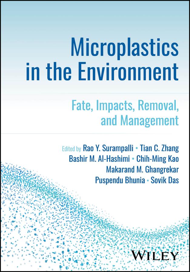 Microplastics in the Environment by Bashir M. Al-Hashimi, Chih-Ming Kao, Makarand M. Ghangrekar, Puspendu Bhunia, Rao Y. Surampalli, Sovik Das, Tian C. Zhang