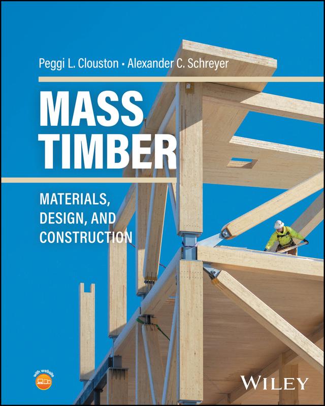 Mass Timber by Alexander C. Schreyer, Peggi L. Clouston