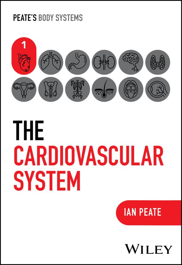 The Cardiovascular System by Ian Peate