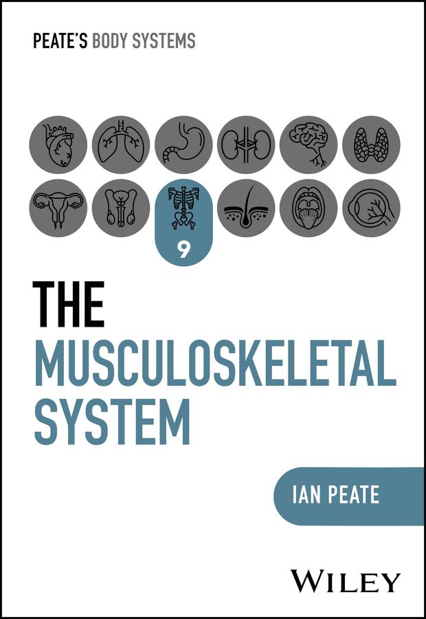 The Musculoskeletal System by Ian Peate