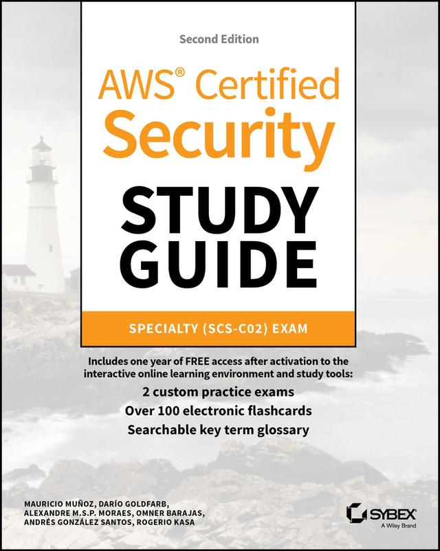 AWS Certified Security Study Guide by Alexandre M. S. P. Moraes, Andres Gonzalez-Santos, Dario Lucas Goldfarb, Mauricio Muñoz, Omner Barajas, Rogerio Kasa