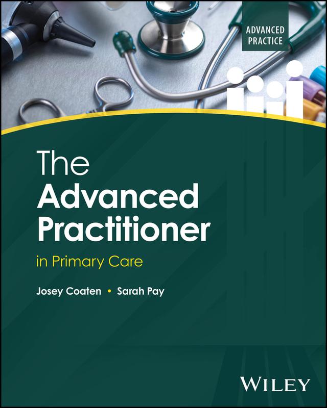 The Advanced Practitioner in Primary Care by Josey Coaten, Sarah Pay