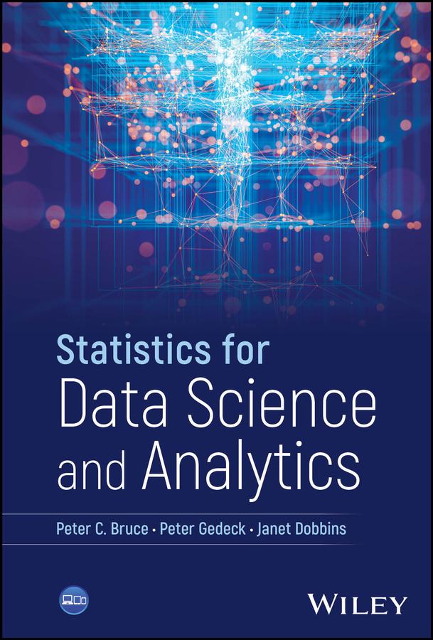 Statistics for Data Science and Analytics by Janet Dobbins, Peter C. Bruce, Peter Gedeck
