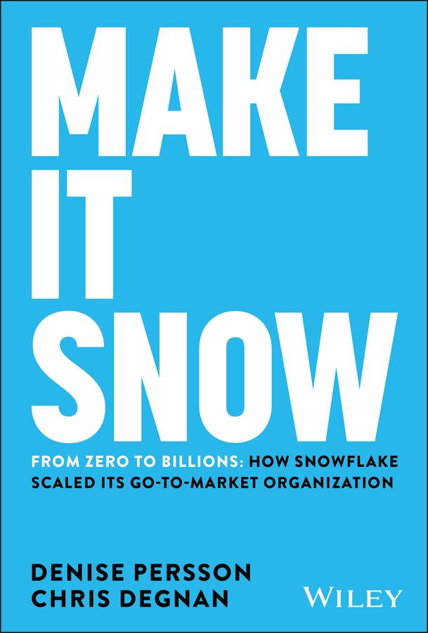 Make It Snow: From Zero to Billions by Chris Degnan, Denise Persson