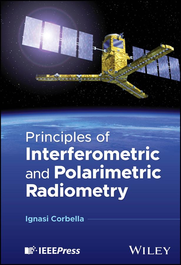 Principles of Interferometric and Polarimetric Radiometry by Ignasi Corbella