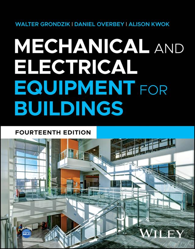 Mechanical and Electrical Equipment for Buildings by Alison Kwok, Daniel Overbey, Walter Grondzik
