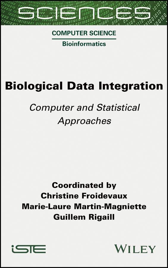 Biological Data Integration by Christine Froidevaux, Guillem Rigaill, Marie-Laure Martin-Magniette