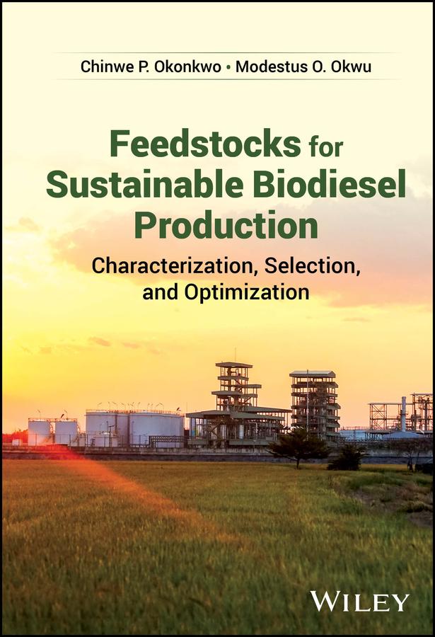 Feedstocks for Sustainable Biodiesel Production by Chinwe P. Okonkwo, Modestus O. Okwu