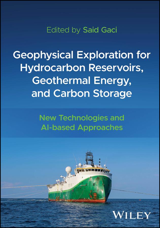 Geophysical Exploration for Hydrocarbon Reservoirs, Geothermal Energy, and Carbon Storage by Said Gaci