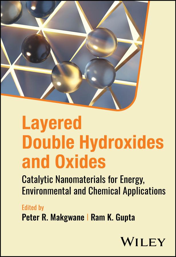 Layered Double Hydroxides and Oxides by Peter R. Makgwane, Ram K. Gupta