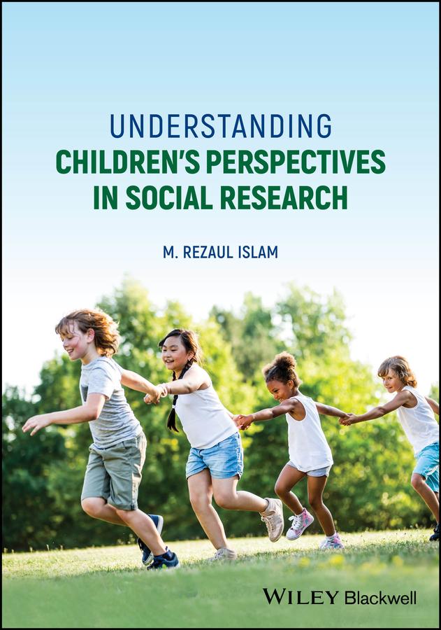 Understanding Children's Perspectives in Social Research by M. Rezaul Islam
