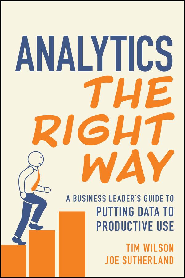 Analytics the Right Way by Joe Sutherland, Tim Wilson