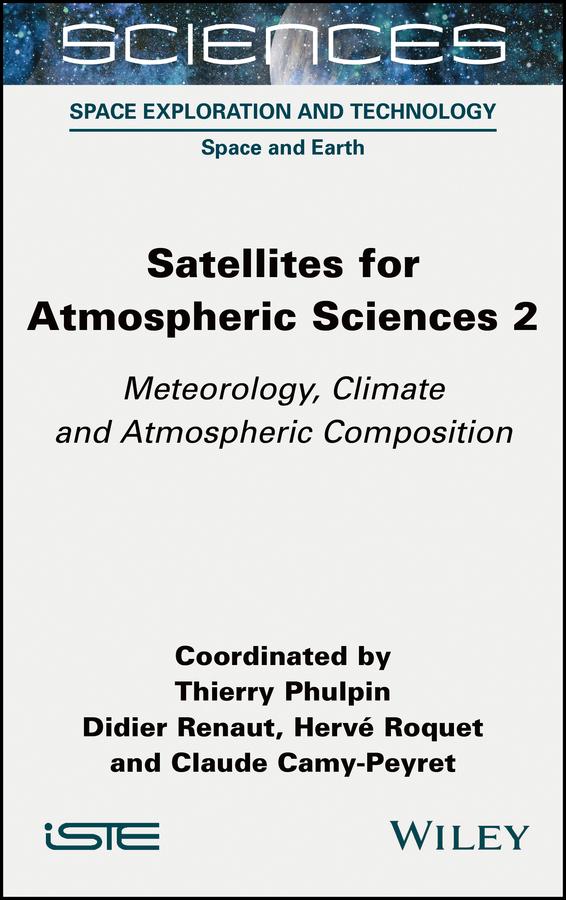 Satellites for Atmospheric Sciences 2 by Claude Camy-Peyret, Didier Renaut, Herve Roquet, Thierry Phulpin