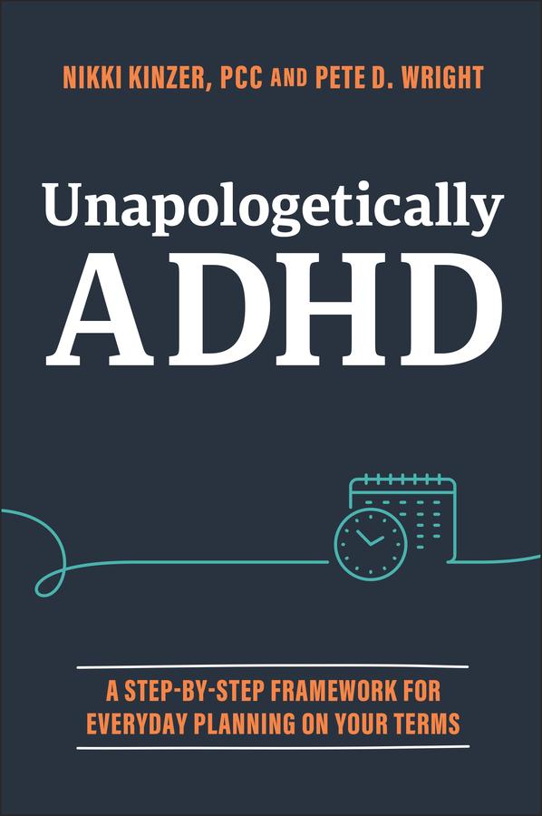 Unapologetically ADHD by Nikki Kinzer, Pete D. Wright