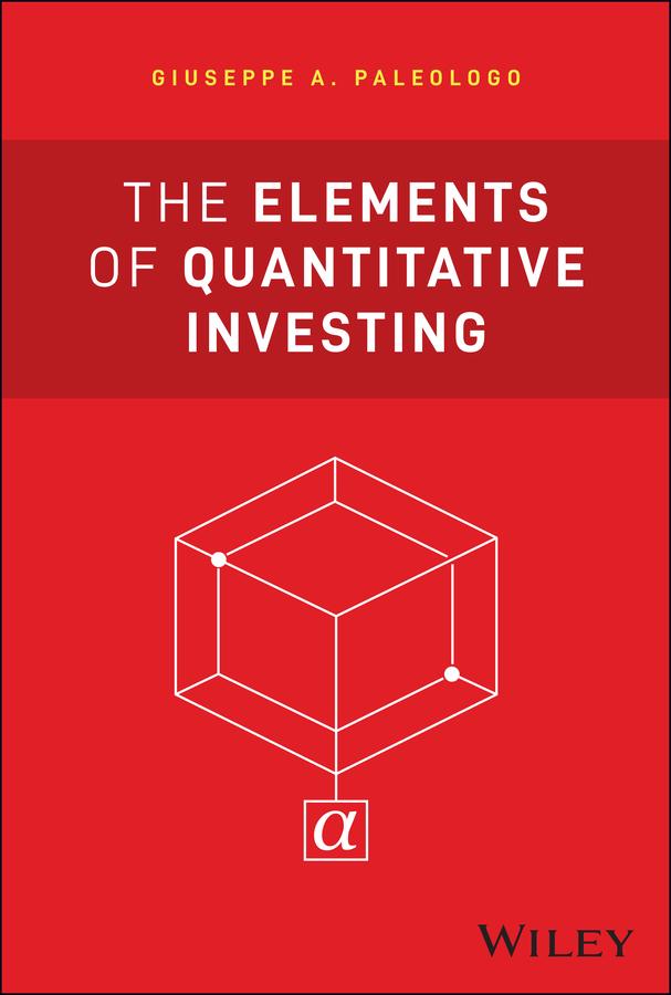 The Elements of Quantitative Investing by Giuseppe A. Paleologo