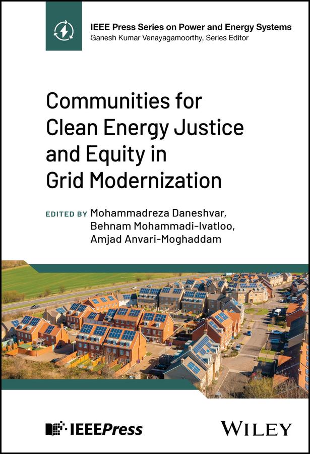 Communities for Clean Energy Justice and Equity in Grid Modernization by Amjad Anvari-Moghaddam, Behnam Mohammadi-Ivatloo, Mohammadreza Daneshvar