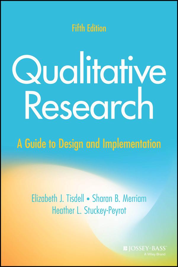 Qualitative Research by Elizabeth J. Tisdell, Heather L. Stuckey-Peyrot, Sharan B. Merriam