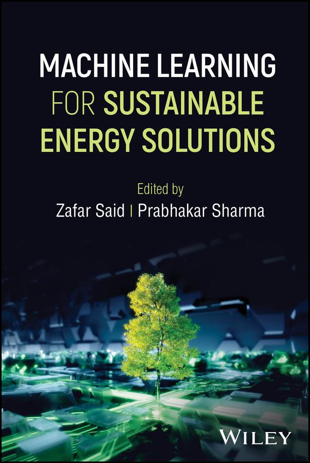 Machine Learning for Sustainable Energy Solutions by Prabhakar Sharma, Zafar Said