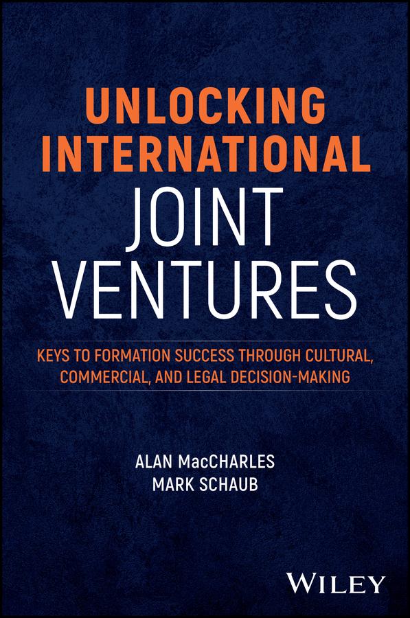 Unlocking International Joint Ventures by Alan MacCharles, Mark Schaub