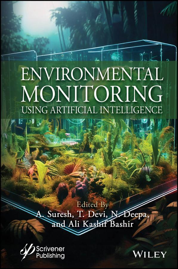 Environmental Monitoring Using Artificial Intelligence by Ali Kashif Bashir, A. Suresh, N. Deepa, T. Devi