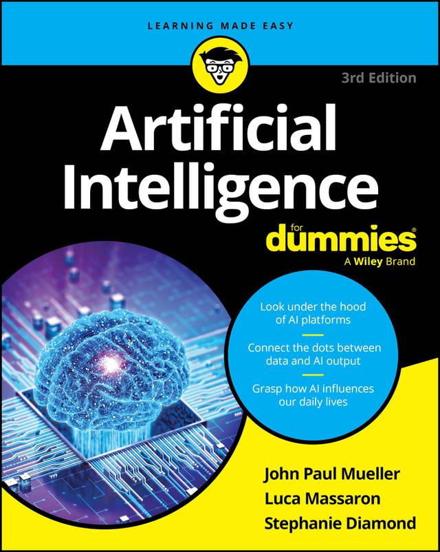 Artificial Intelligence For Dummies by John Paul Mueller, Luca Massaron, Stephanie Diamond